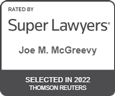 Rated By Super Lawyers | Joe M. McGreevy | Selected In 2022 | Thomson Reuters